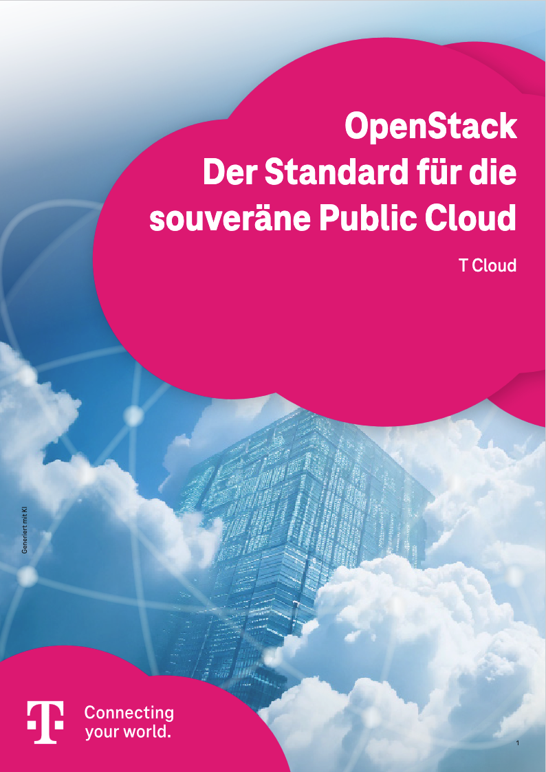 Whitepaper OpenStack: Souveräne Public Cloud – Grundsätze, Vorteile und Automatisierungstools Titelseite eines T-Cloud-Public-Whitepapers von Telekom: Im Hintergrund schwebt ein moderner verglaster Hochhausturm in einer Wolkenlandschaft, im Vordergrund eine große magentafarbene Sprechblase mit dem Text „Whitepaper – OpenStack – der Standard für die souveräne Public Cloud“, links oben steht „T Cloud Public“, unten links das Telekom-Logo mit dem Slogan „Connecting your world.“