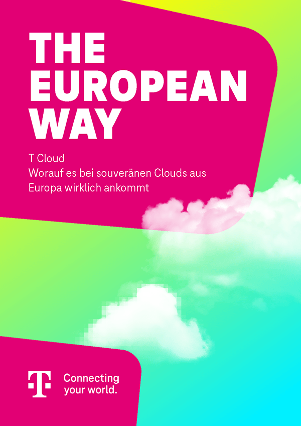 Whitepaper: The European Way of Cloud – T Cloud Public Cover eines Whitepapers von T-Systems mit dem Titel „THE EUROPEAN WAY“ zu T-Cloud Public. Die Grafik zeigt weiße Wolken vor einem grün-blauen Farbverlauf mit magentafarbenen Flächen. Der Text lautet: „Worauf es bei souveränen Clouds aus Europa wirklich ankommt“. Unten links ist das Telekom-Logo mit dem Claim „Connecting your world“ zu sehen.